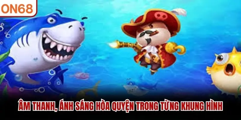Âm thanh, ánh sáng hòa quyện trong từng khung hình