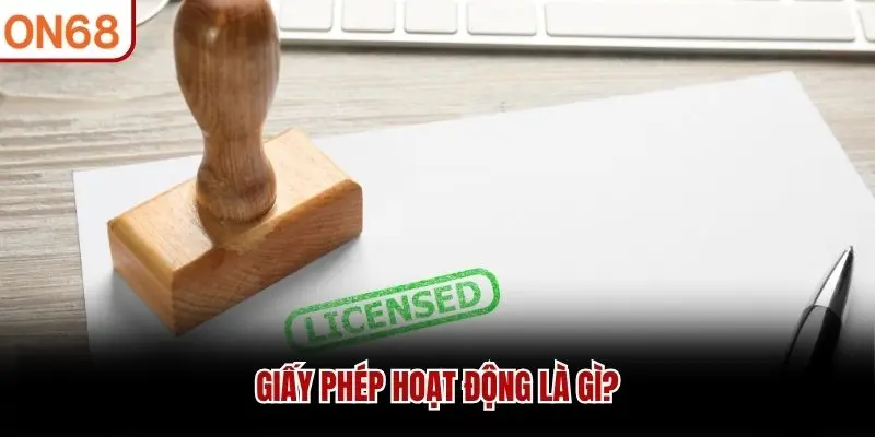 Giấy phép hoạt động là gì?