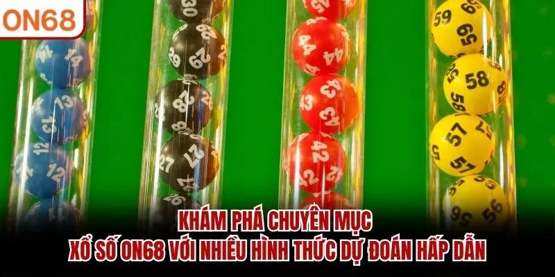 Khám phá chuyên mục Xổ Số ON68 với nhiều hình thức dự đoán hấp dẫn
