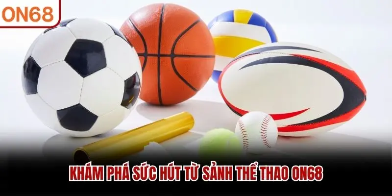 Khám phá sức hút từ sảnh thể thao ON68