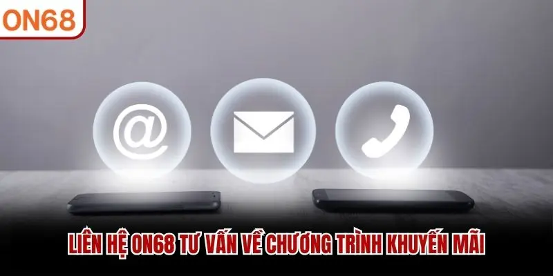 Liên hệ ON68 tư vấn về chương trình khuyến mãi