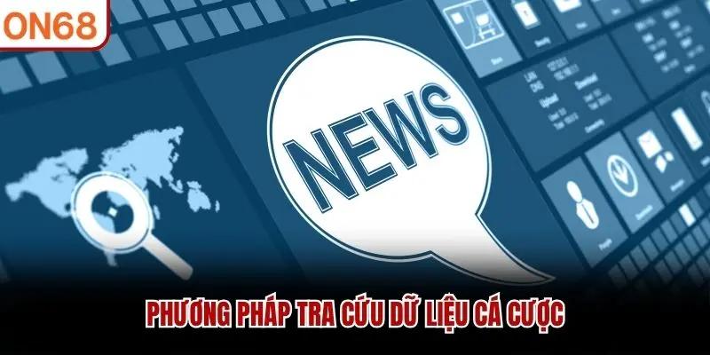 Phương pháp tra cứu dữ liệu cá cược