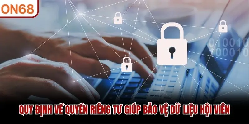Quy định về Quyền riêng tư giúp bảo vệ dữ liệu hội viên