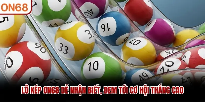 Lô Kép ON68 dễ nhận biết, đem tới cơ hội thắng cao