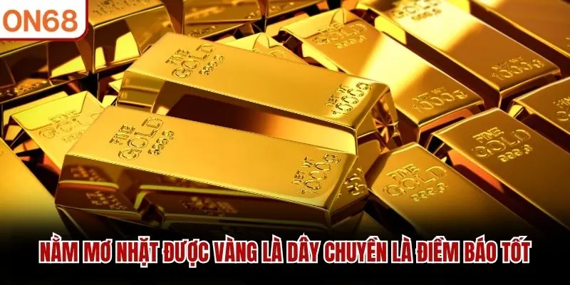 Nằm mơ nhặt được vàng là dây chuyền là điềm báo tốt 