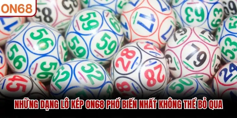 Những dạng Lô Kép ON68 phổ biến nhất không thể bỏ qua