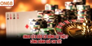 ON68 Lừa Đảo Có Đúng Sự Thật? Cùng Đánh Giá Chi Tiết